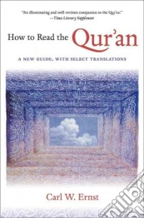 How to Read the Qur'an libro in lingua di Ernst Carl W.