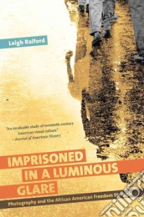Imprisoned in a Luminous Glare libro in lingua di Raiford Leigh