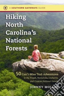 Hiking North Carolina's National Forests libro in lingua di Molloy Johnny