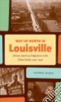 Way Up North in Louisville libro in lingua di Adams Luther
