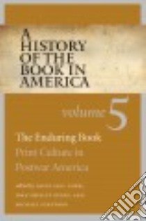 A History of the Book in America libro in lingua di Nord David Paul (EDT), Rubin Joan Shelley (EDT), Schudson Michael (EDT), Hall David D. (EDT)