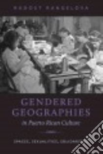 Gendered Geographies in Puerto Rican Culture libro in lingua di Rangelova Radost