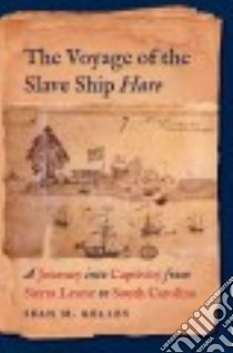 The Voyage of the Slave Ship Hare libro in lingua di Kelley Sean M.