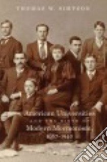 American Universities and the Birth of Modern Mormonism, 1867-1940 libro in lingua di Simpson Thomas W.
