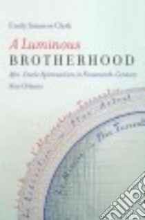 A Luminous Brotherhood libro in lingua di Clark Emily Suzanne