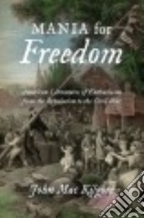 Mania for Freedom libro in lingua di Kilgore John MAC