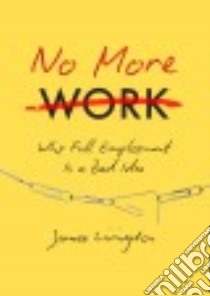 No More Work libro in lingua di Livingston James