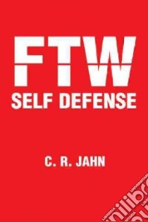 Ftw Self Defense libro in lingua di Jahn C. R.