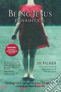 Being Jesus in Nashville libro in lingua di Palmer Jim