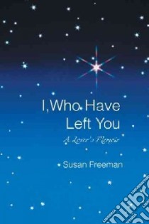 I, Who Have Left You libro in lingua di Freeman Susan