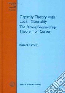 Capacity Theory With Local Rationality libro in lingua di Rumely Robert
