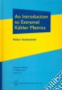 An Introduction to Extremal Kahler Metrics libro in lingua di Szekelyhidi Gabor