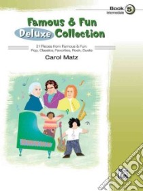 Famous & Fun Deluxe Collection, Book 5 libro in lingua di Matz Carol
