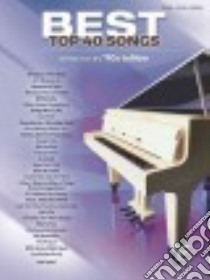 Best Top 40 Songs90s to Now libro in lingua di Alfred Publishing Staff (COR)