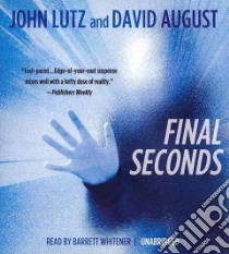 Final Seconds (CD Audiobook) libro in lingua di Lutz John, August David, Whitener Barrett (NRT)