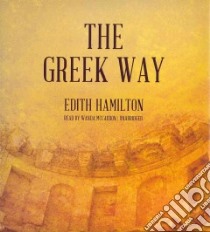 The Greek Way (CD Audiobook) libro in lingua di Hamilton Edith, McCaddon Wanda (NRT)