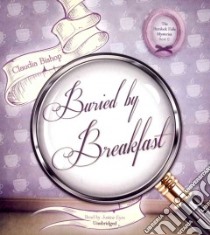 Buried by Breakfast (CD Audiobook) libro in lingua di Bishop Claudia, Eyre Justine (NRT)