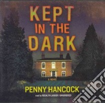Kept in the Dark (CD Audiobook) libro in lingua di Hancock Penny, Landor Rosalyn (NRT)