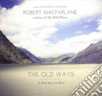 The Old Ways (CD Audiobook) libro in lingua di Macfarlane Robert, Sachs Robin (NRT)