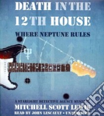 Death in the 12th House (CD Audiobook) libro in lingua di Lewis Mitchell Scott, Lescault John (NRT)