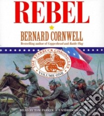 Rebel (CD Audiobook) libro in lingua di Cornwell Bernard, Parker Tom (NRT)