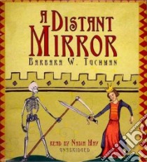 A Distant Mirror (CD Audiobook) libro in lingua di Tuchman Barbara Wertheim, May Nadia (NRT)