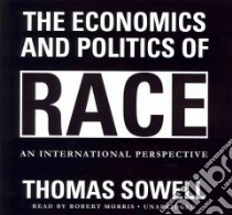 The Economics and Politics of Race (CD Audiobook) libro in lingua di Sowell Thomas, Morris Robert (NRT)