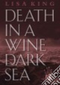 Death in a Wine Dark Sea (CD Audiobook) libro in lingua di King Lisa, Bennett Erin (NRT)