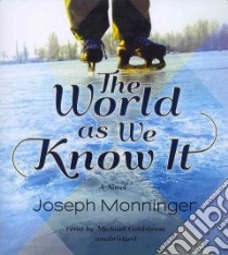 The World As We Know It (CD Audiobook) libro in lingua di Monninger Joseph, Goldstrom Michael (NRT)