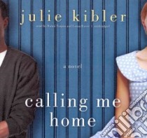 Calling Me Home (CD Audiobook) libro in lingua di Kibler Julie, Turpin Bahni (NRT), Raver Lorna (NRT)