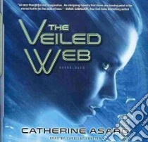 The Veiled Web (CD Audiobook) libro in lingua di Asaro Catherine, Shaffer Caroline (NRT)