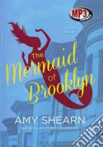 The Mermaid of Brooklyn (CD Audiobook) libro in lingua di Shearn Amy, Huber Hillary (NRT)