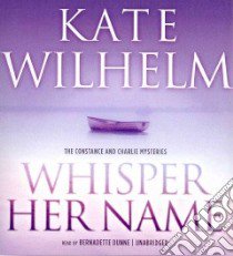 Whisper Her Name (CD Audiobook) libro in lingua di Wilhelm Kate, Dunne Bernadette (NRT)