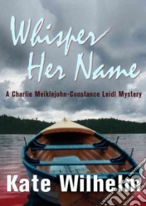 Whisper Her Name (CD Audiobook) libro in lingua di Wilhelm Kate, Dunne Bernadette (NRT)