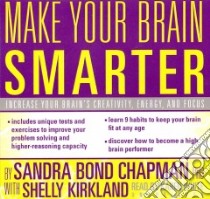 Make Your Brain Smarter (CD Audiobook) libro in lingua di Chapman Sandra Bond Ph.D., Kirkland Shelly, White Karen (NRT)