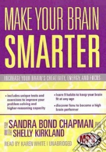 Make Your Brain Smarter (CD Audiobook) libro in lingua di Chapman Sandra Bond Ph.d., Kirkland Shelly (CON), White Karen (NRT)