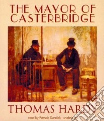 The Mayor of Casterbridge (CD Audiobook) libro in lingua di Hardy Thomas, Garelick Pamela (NRT)