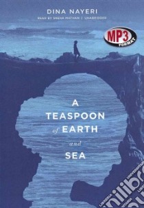 A Teaspoon of Earth and Sea (CD Audiobook) libro in lingua di Nayeri Dina, Mathan Sneha (NRT)