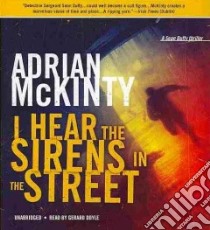 I Hear the Sirens in the Street (CD Audiobook) libro in lingua di McKinty Adrian, Doyle Gerard (NRT)
