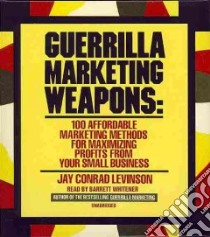 Guerrilla Marketing Weapons (CD Audiobook) libro in lingua di Levinson Jay Conrad, Whitener Barrett (NRT)