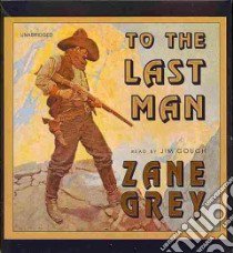 To the Last Man (CD Audiobook) libro in lingua di Grey Zane, Gough Jim (NRT)