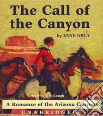 The Call of the Canyon (CD Audiobook) libro in lingua di Grey Zane, Gough Jim (NRT)