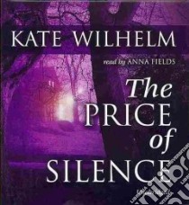 The Price of Silence (CD Audiobook) libro in lingua di Wilhelm Kate, Fields Anna (NRT)