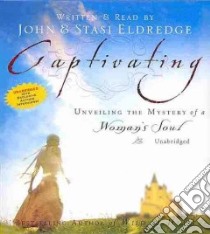 Captivating (CD Audiobook) libro in lingua di Eldredge John, Eldredge Stasi