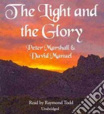 The Light and the Glory (CD Audiobook) libro in lingua di Marshall Peter, Manuel David, Todd Raymond (NRT)