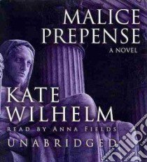 Malice Prepense (CD Audiobook) libro in lingua di Wilhelm Kate, Fields Anna (NRT)