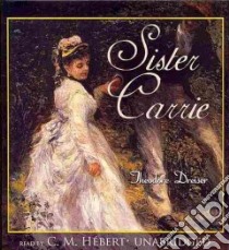 Sister Carrie (CD Audiobook) libro in lingua di Dreiser Theodore, Hebert C. M. (NRT)