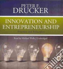 Innovation and Entrepreneurship (CD Audiobook) libro in lingua di Drucker Peter Ferdinand, Wells Michael (NRT)