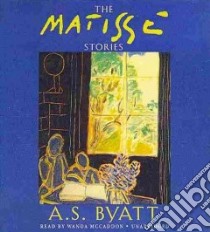 The Matisse Stories (CD Audiobook) libro in lingua di Byatt A. S., McCaddon Wanda (NRT)