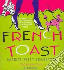 French Toast (CD Audiobook) libro in lingua di Rochefort Harriet Welty, Fields Anna (NRT)